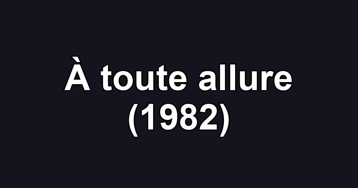 À toute allure (1982)