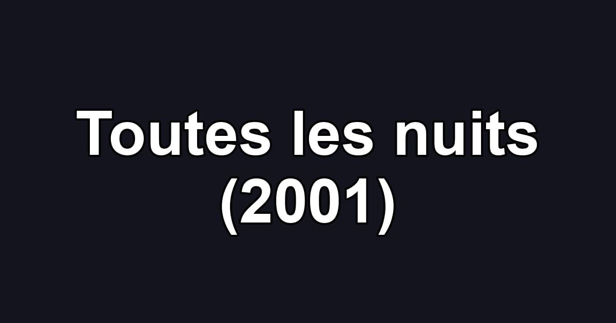 Toutes les nuits (2001)