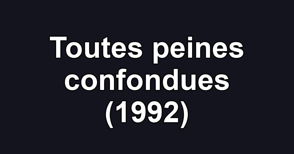 Toutes peines confondues (1992)
