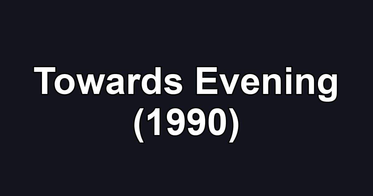 Towards Evening (1990)