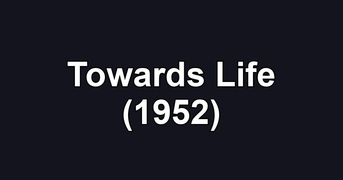 Towards Life (1952)