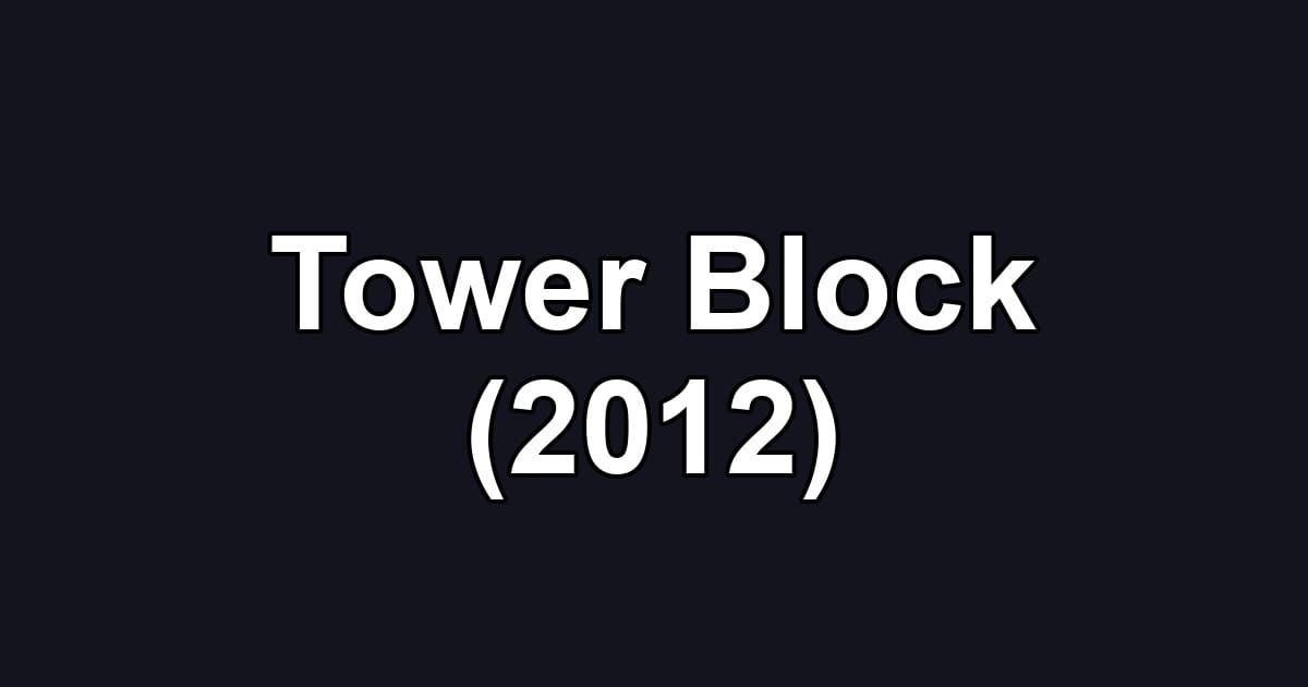 Tower Block (2012)