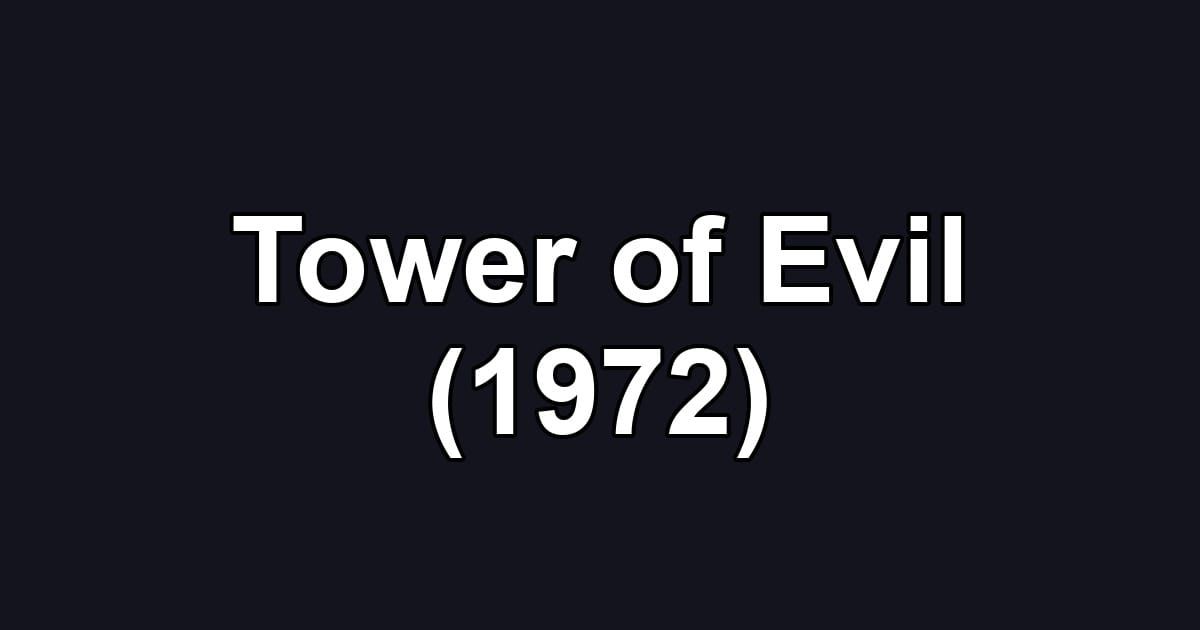 Tower of Evil (1972)