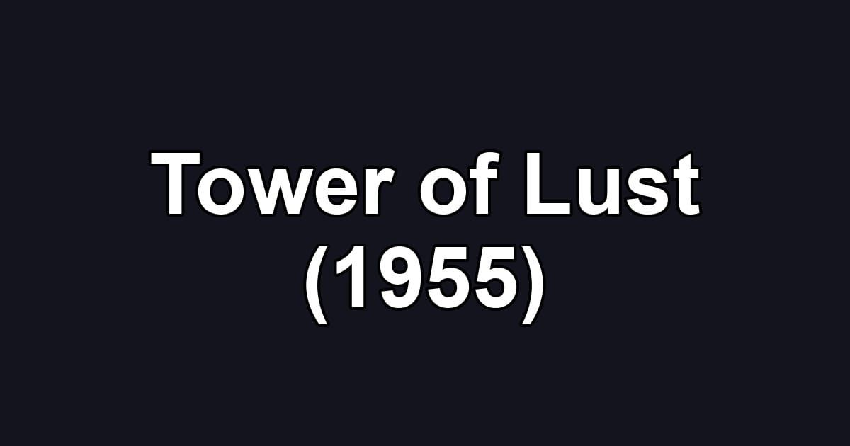 Tower of Lust (1955)