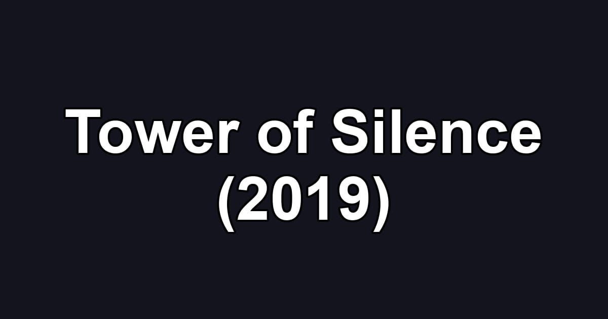 Tower of Silence (2019)