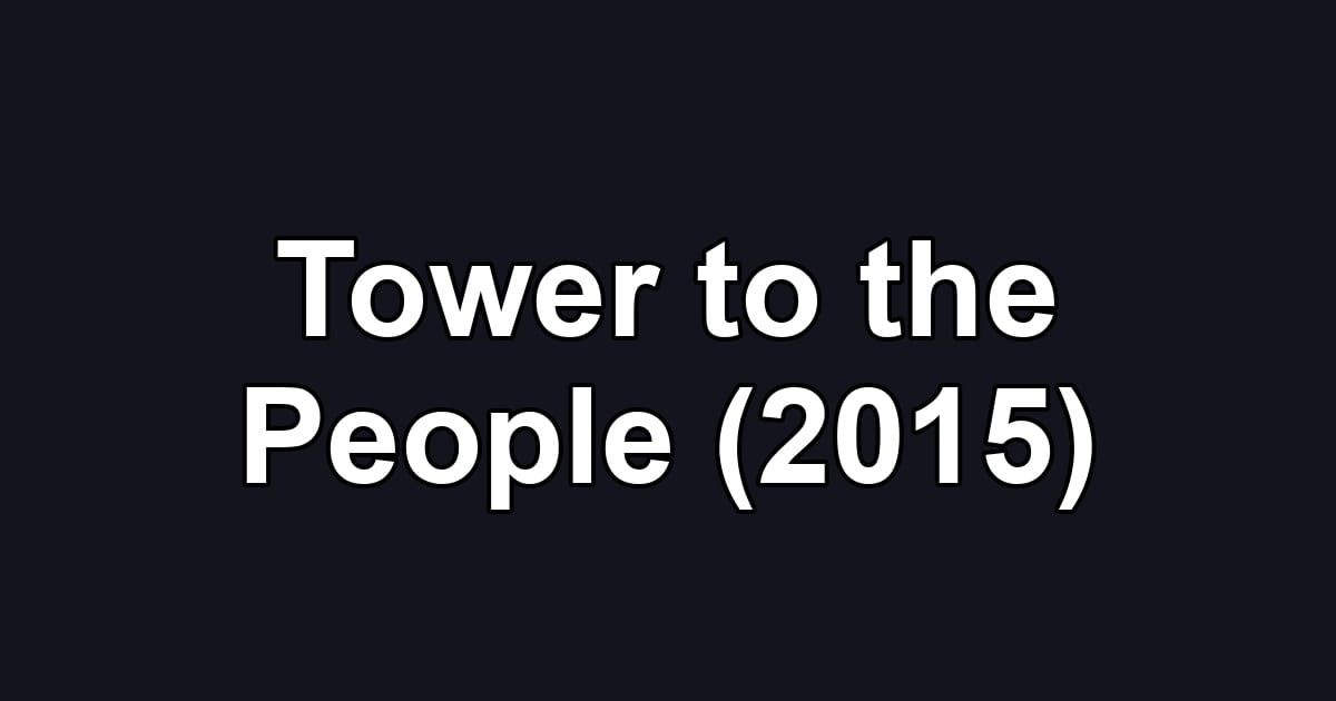 Tower to the People (2015)
