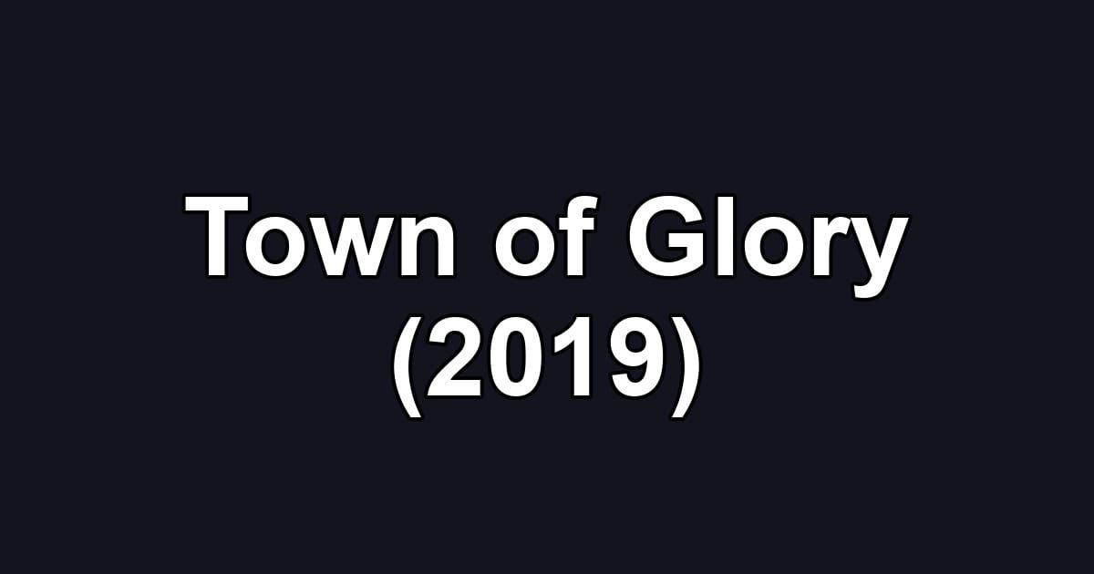 Town of Glory (2019)
