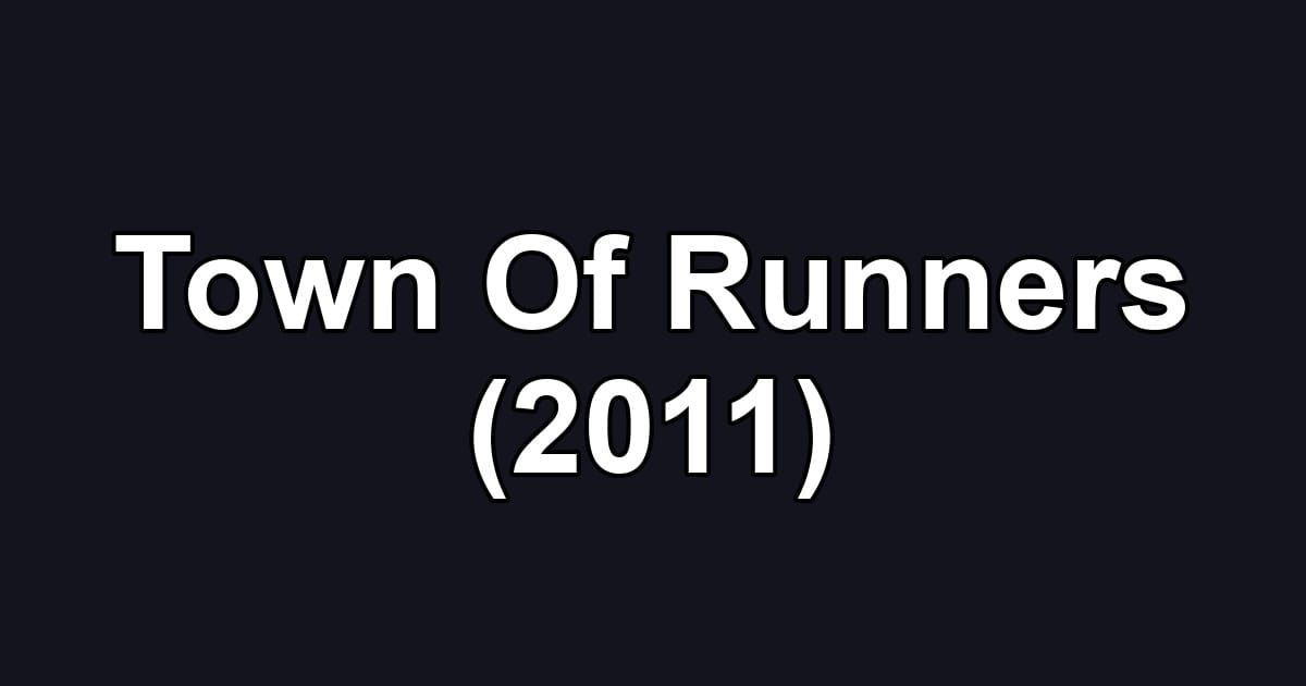 Town Of Runners (2011)