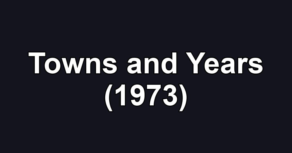 Towns and Years (1973)