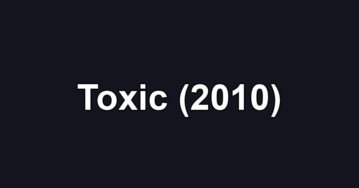 Toxic (2010)