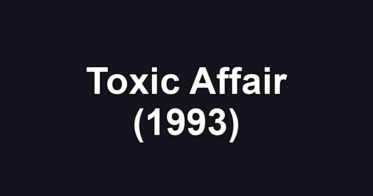 Toxic Affair (1993)