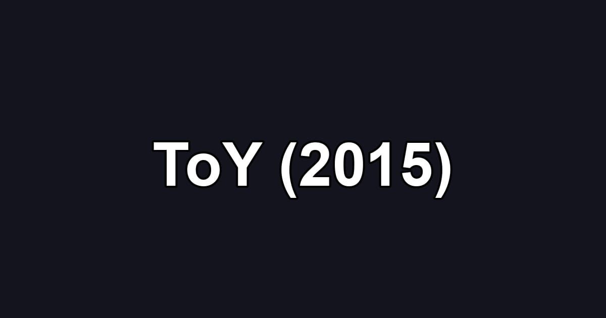 ToY (2015)