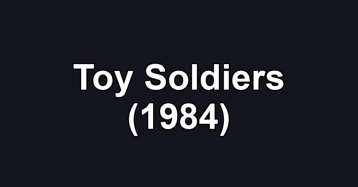 Toy Soldiers (1984)
