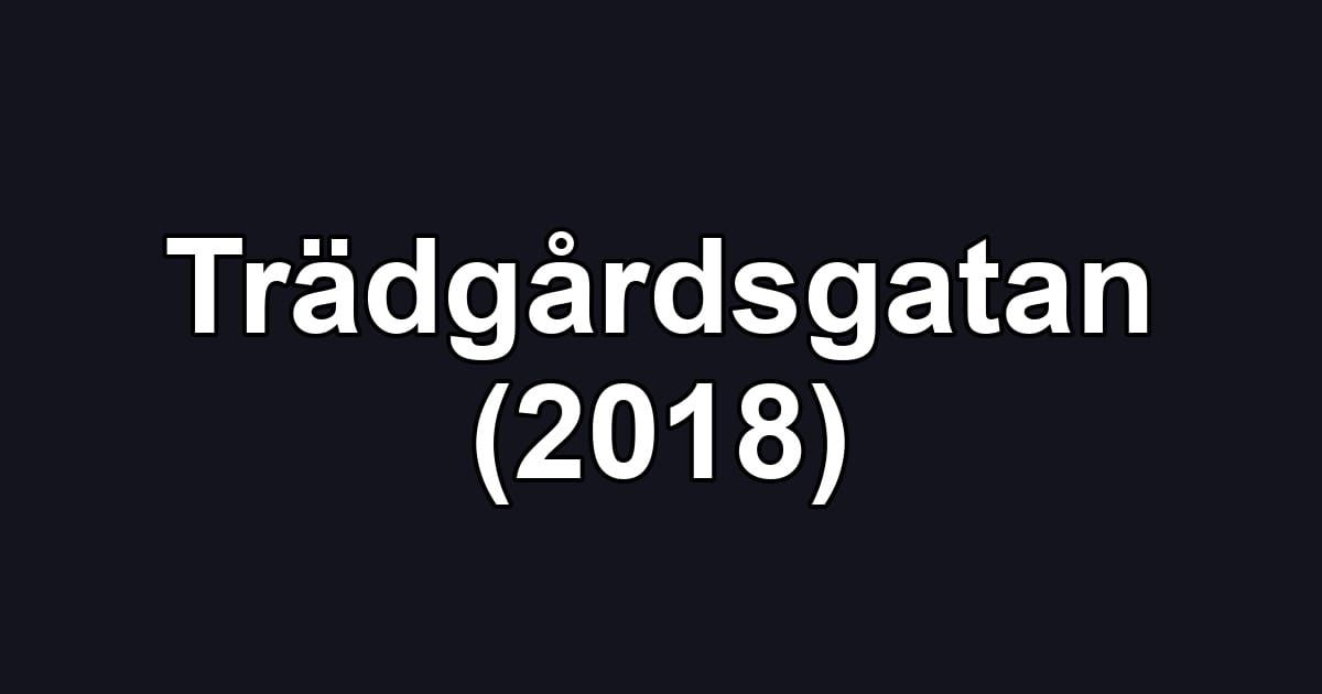 Trädgårdsgatan (2018)
