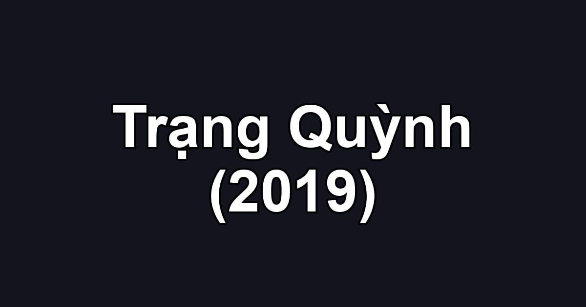 Trạng Quỳnh (2019)