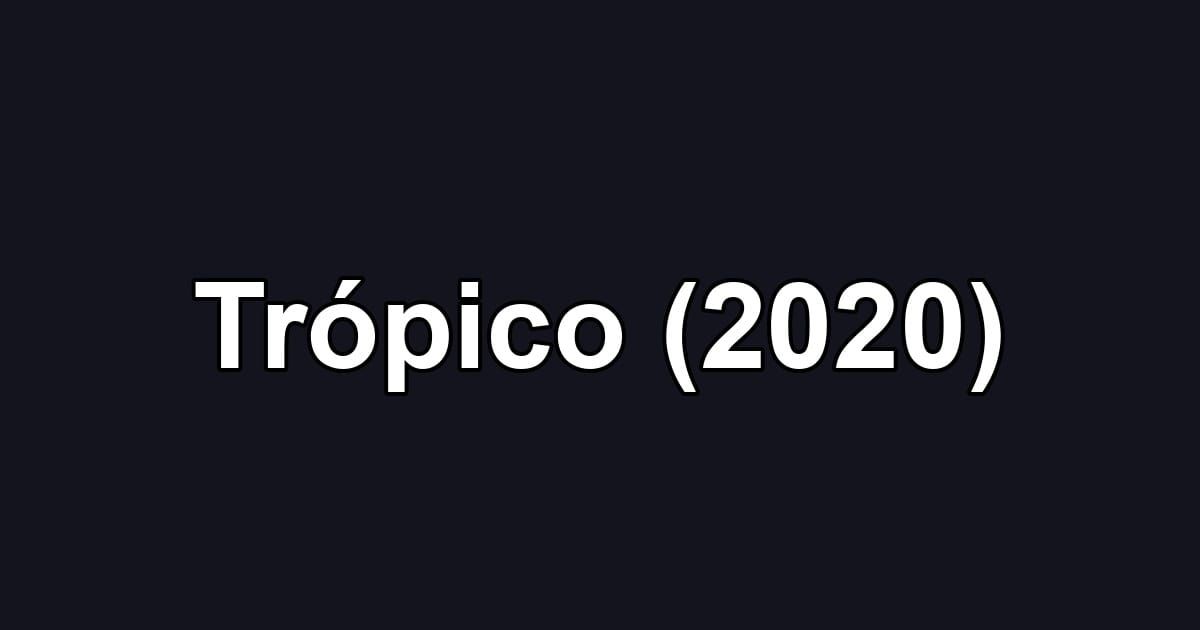 Trópico (2020)