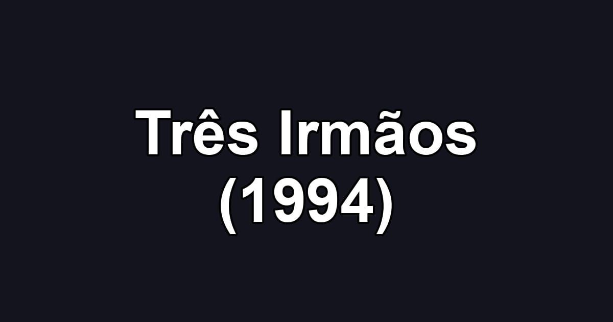 Três Irmãos (1994)
