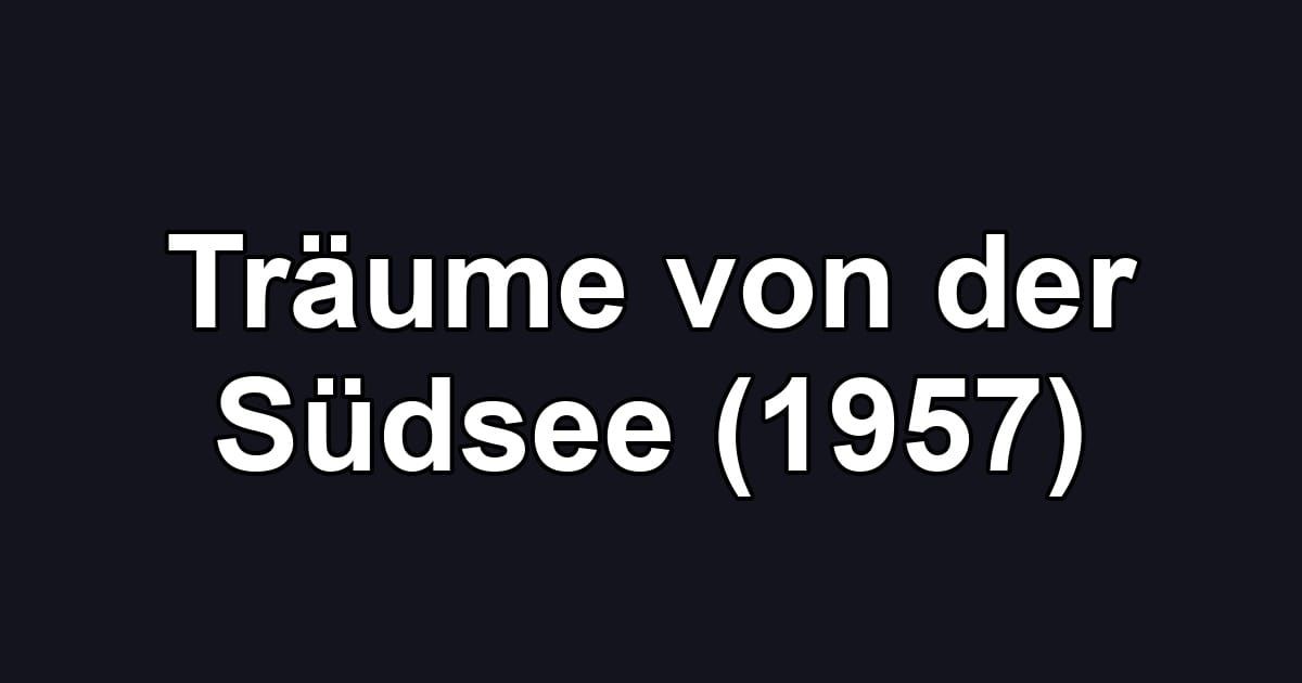 Träume von der Südsee (1957)