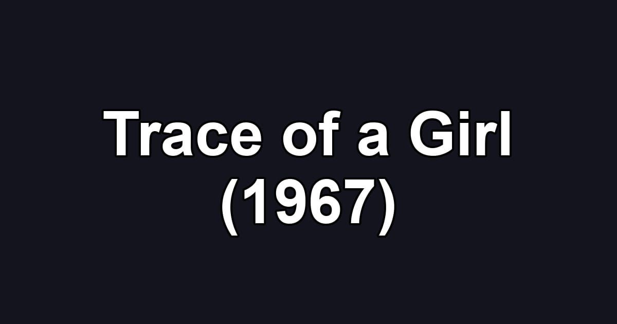 Trace of a Girl (1967)