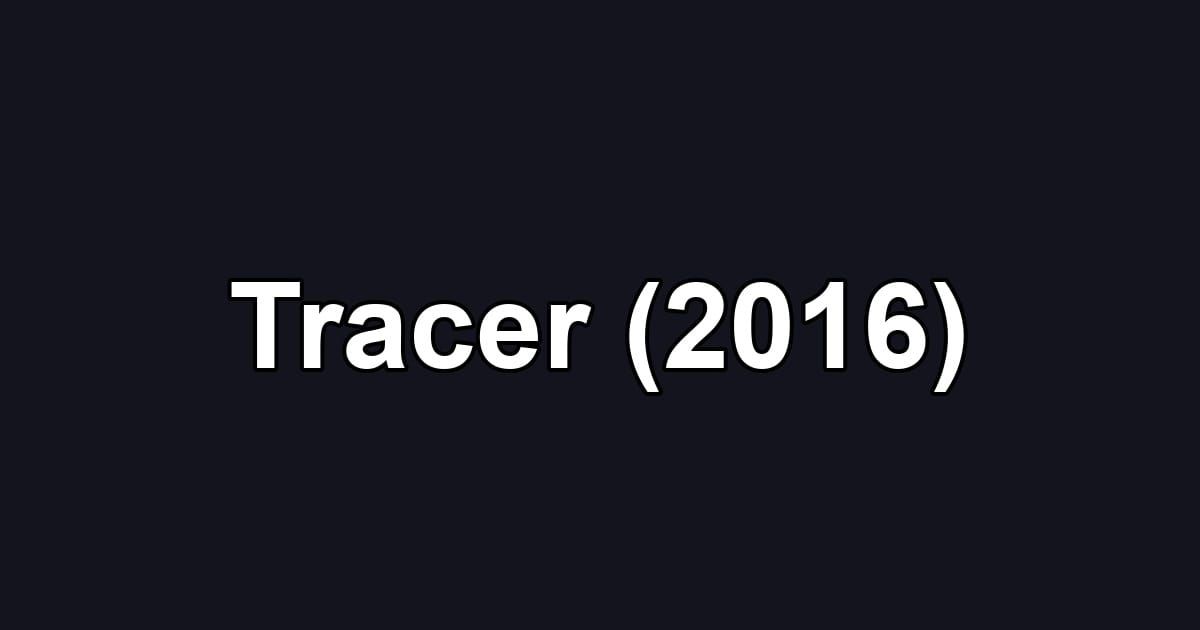 Tracer (2016)