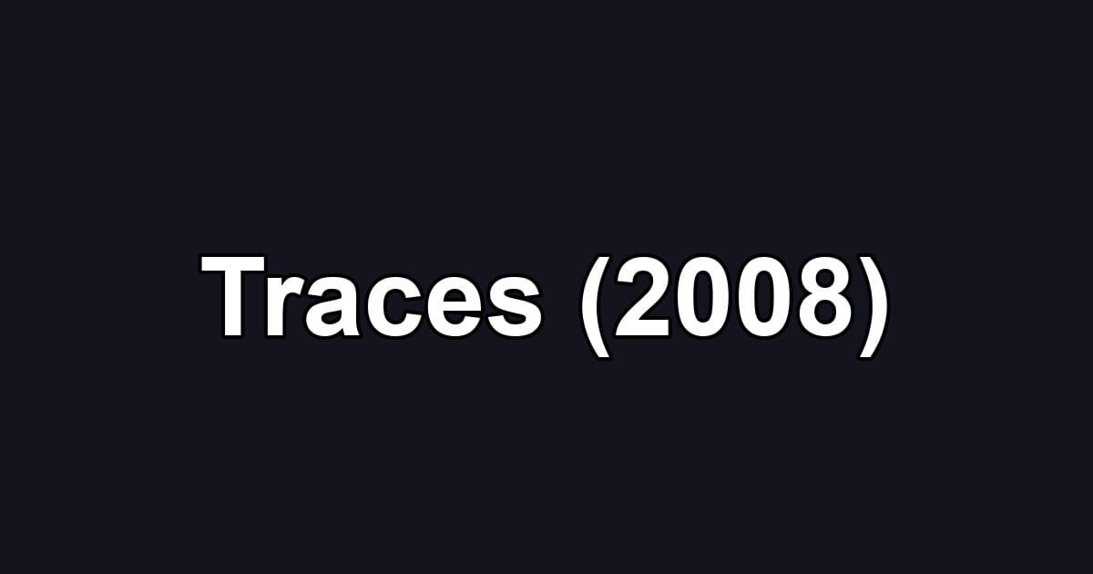 Traces (2008)