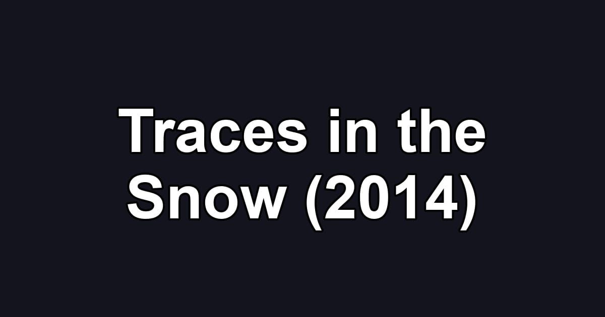 Traces in the Snow (2014)