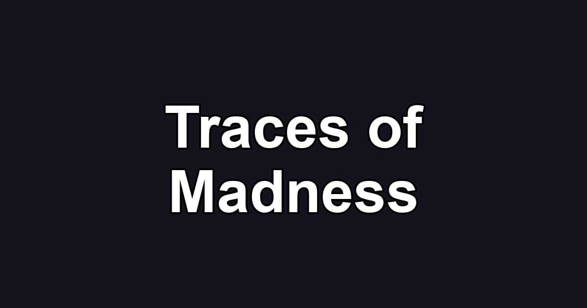 Traces of Madness