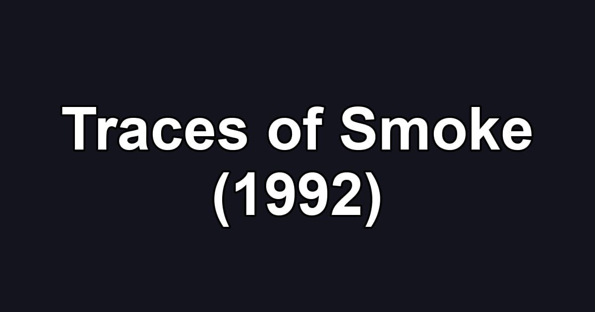 Traces of Smoke (1992)