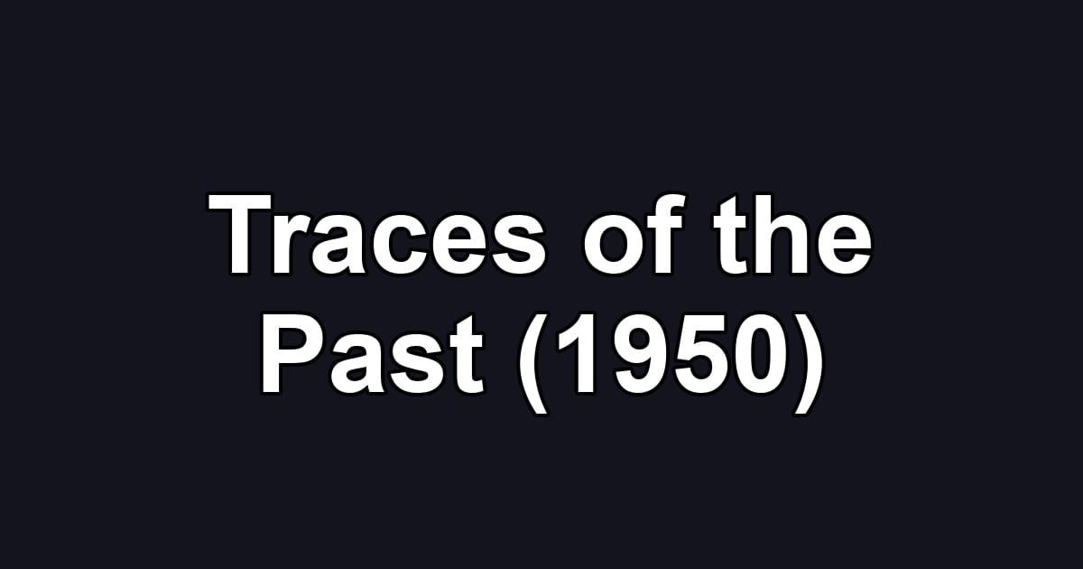 Traces of the Past (1950)
