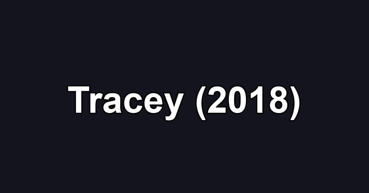 Tracey (2018)