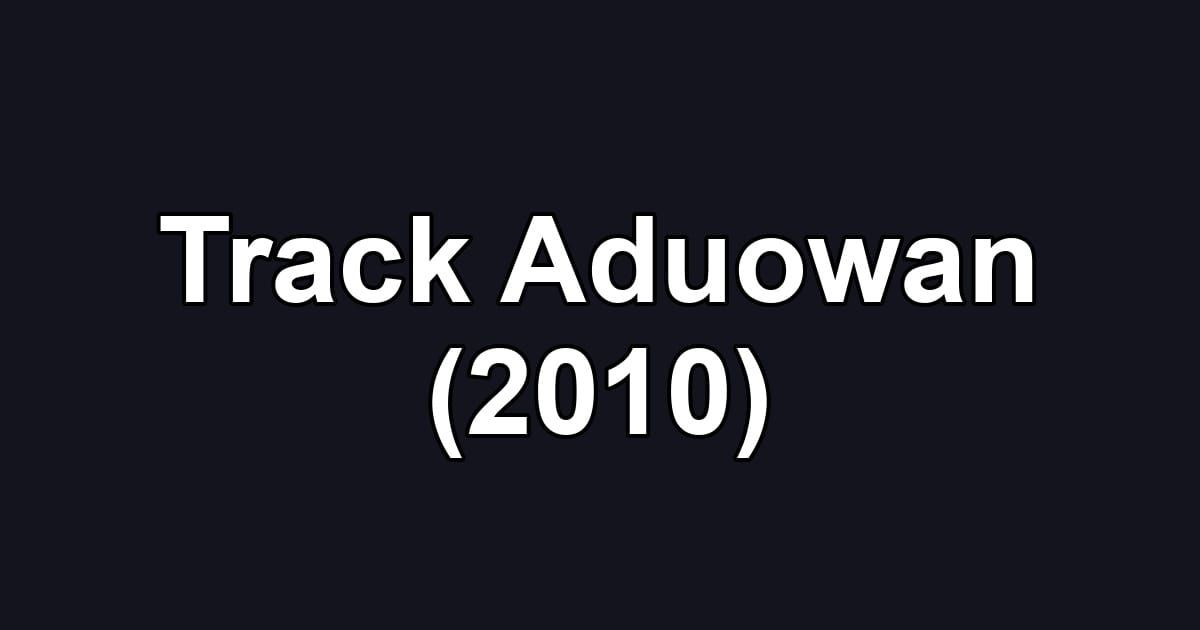 Track Aduowan (2010)
