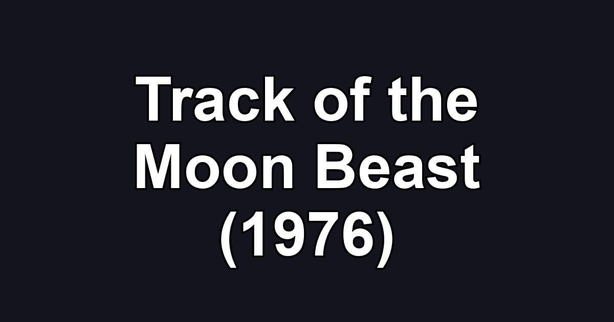 Track of the Moon Beast (1976)