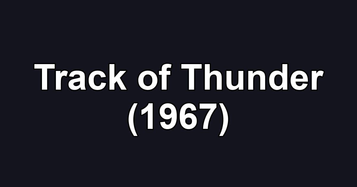 Track of Thunder (1967)