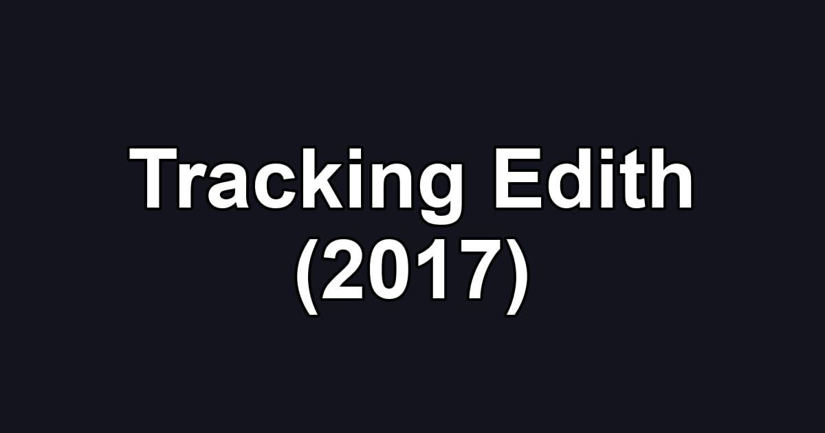 Tracking Edith (2017)