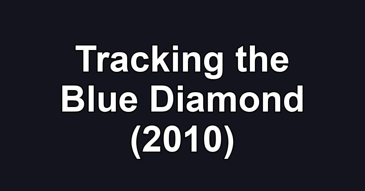 Tracking the Blue Diamond (2010)