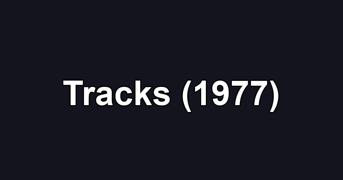 Tracks (1977)