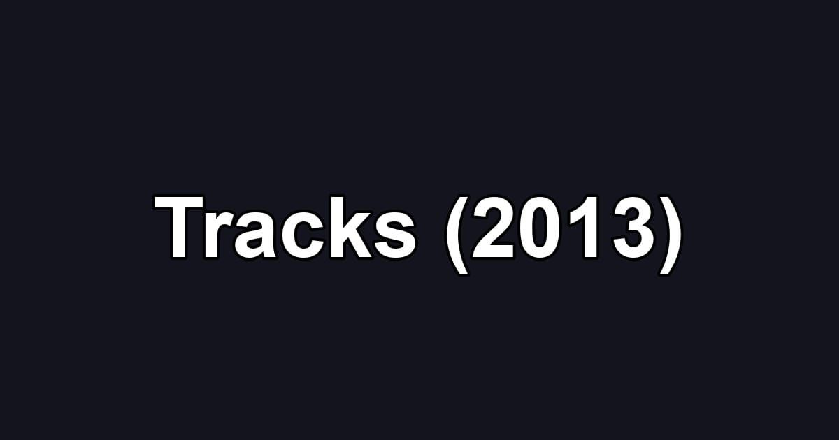 Tracks (2013)