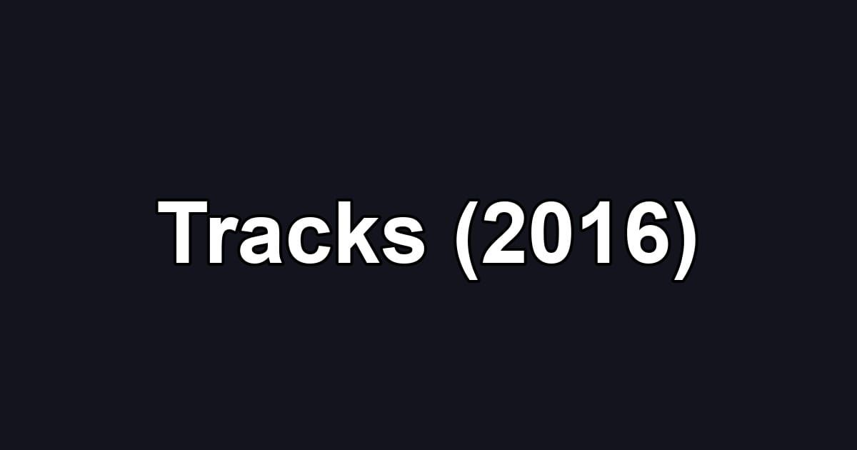 Tracks (2016)