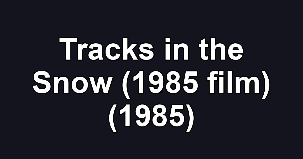 Tracks in the Snow (1985 film) (1985)