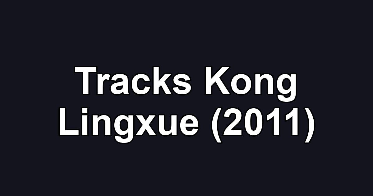 Tracks Kong Lingxue (2011)