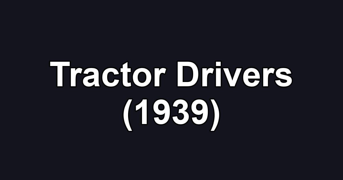 Tractor Drivers (1939)