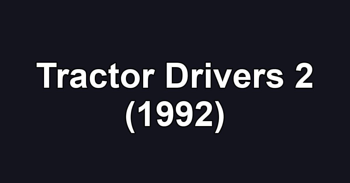 Tractor Drivers 2 (1992)