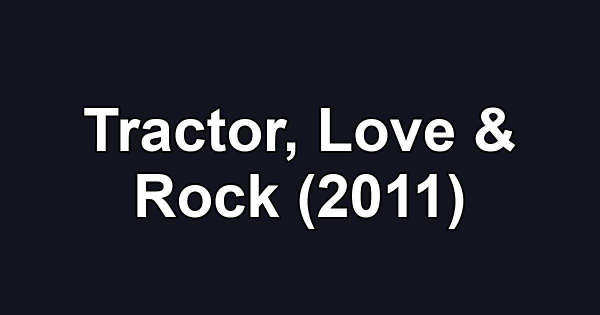 Tractor, Love & Rock (2011)
