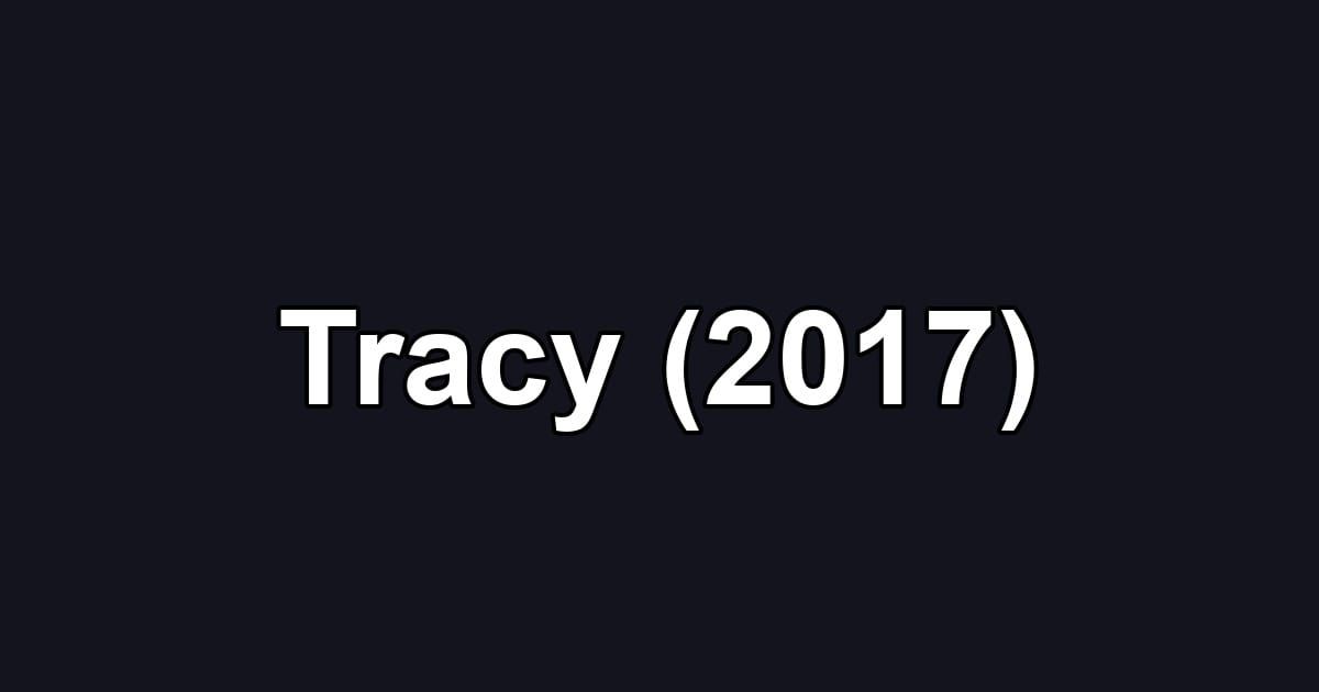 Tracy (2017)
