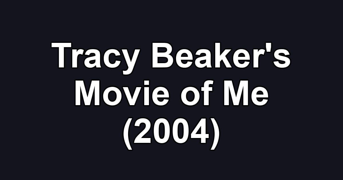 Tracy Beaker's Movie of Me (2004)