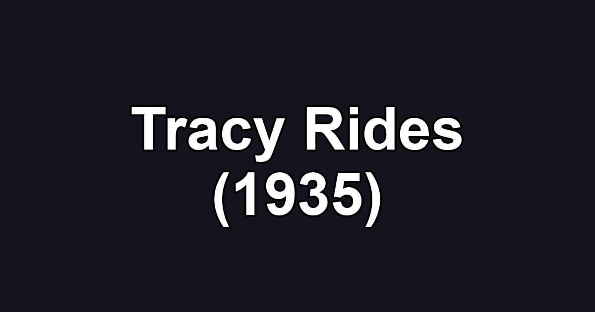 Tracy Rides (1935)