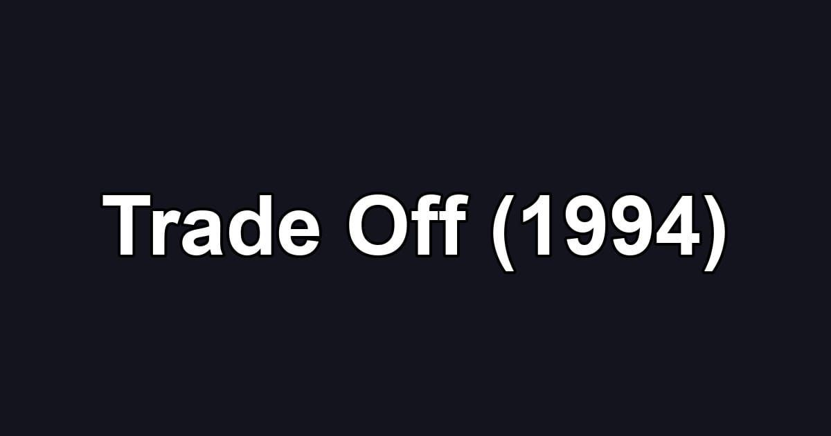 Trade Off (1994)