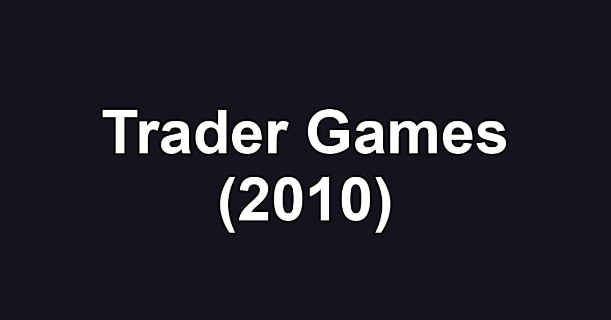 Trader Games (2010)