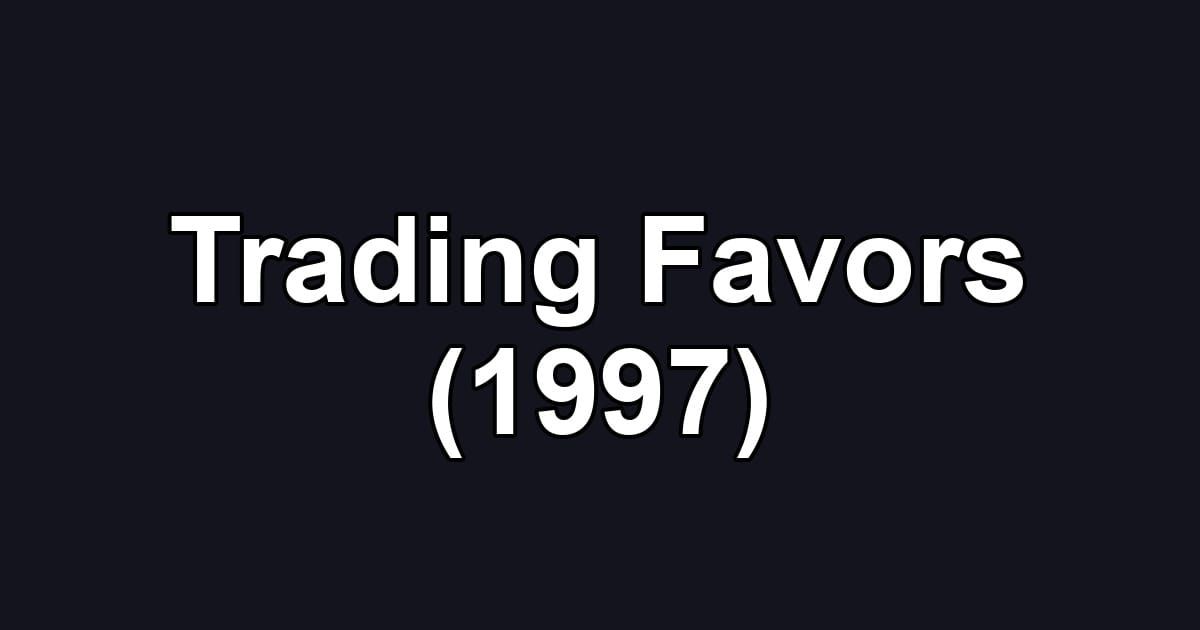 Trading Favors (1997)