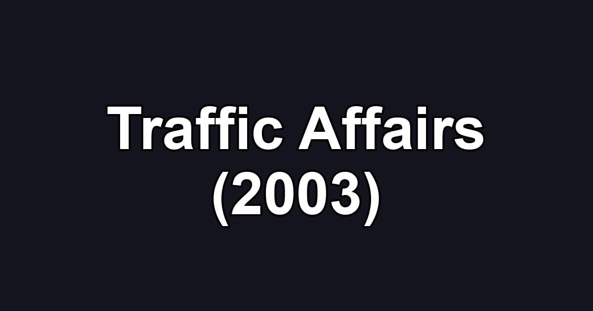 Traffic Affairs (2003)